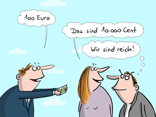 Comiczeichnung zum Thema Geld: 100 Euro werden als 10.000 Cent dargestellt und als besonders hoher Betrag wahrgenommen.